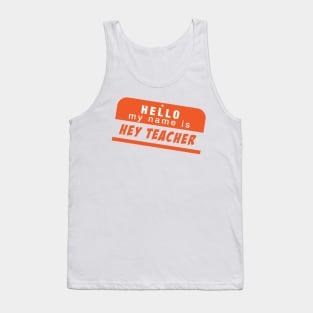 Hey Teacher Tank Top